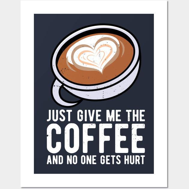 just give me the coffee and no one gets hurt Wall Art by Gaming champion